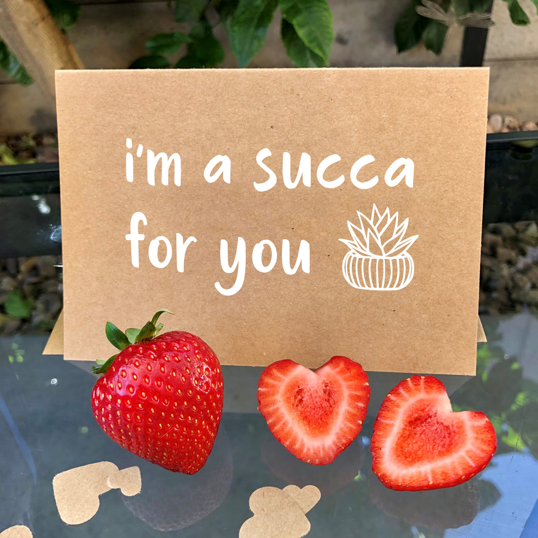 im a succa for you card